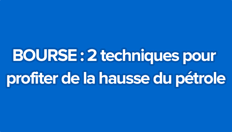 bourse 2 techniques pour profiter de la hausse du pétrole olivier seban l'expert immobilier vidéos article vidéo investissement coaching financier