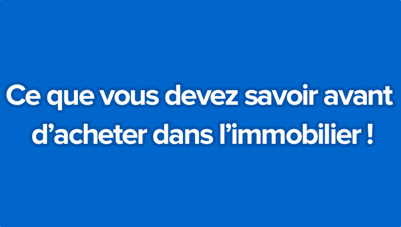ce que vous devez savoir avant d'acheter dans l'immobilier olivier seban l'expert immobilier vidéos article vidéo investissement coaching financier